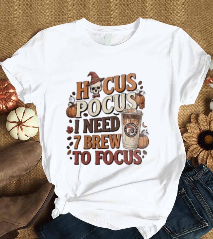 Hocus Pocus I Need 7 Brew To Focus Halloween Pumpkin Latte T-Shirt