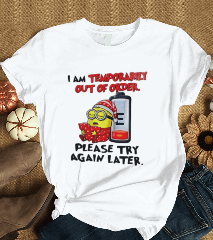 I Am Temporarily Out Of Order Please Try Again Later Minion Battery Sleep T-Shirt
