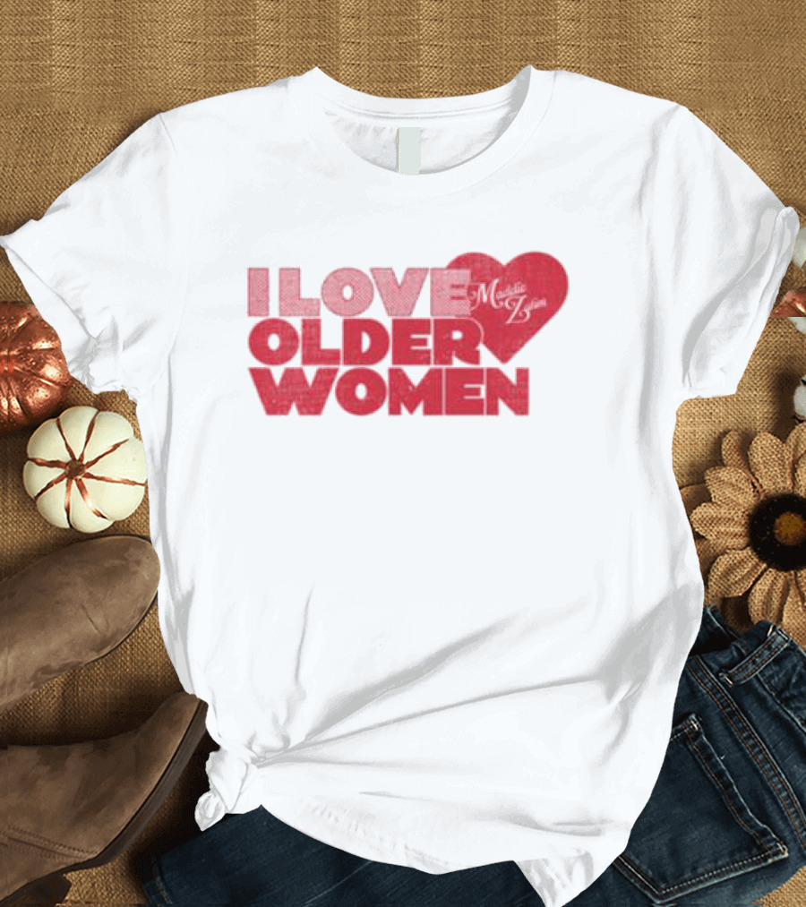 I Love Older Women Heart Maddie Zahm Store T-Shirt
