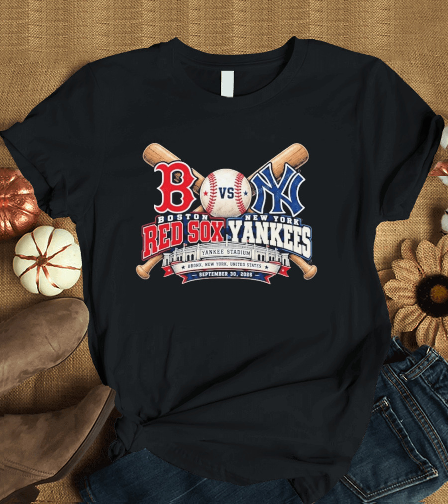 Boston Red Sox Vs New York Yankees Yankee Stadium Bronx September 30 2026 T-Shirt