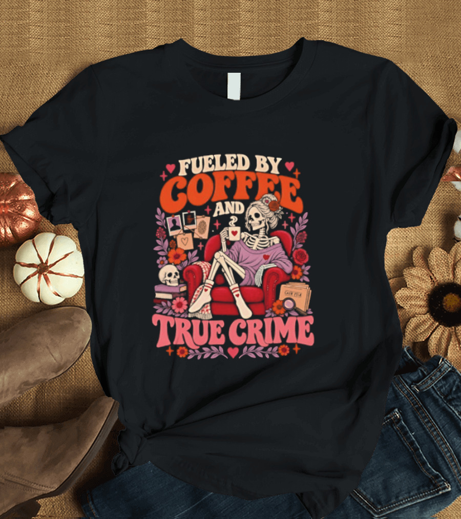 Fueled By Coffee And True Crime Skeleton With Cozy Armchair And Floral Accents T-Shirt