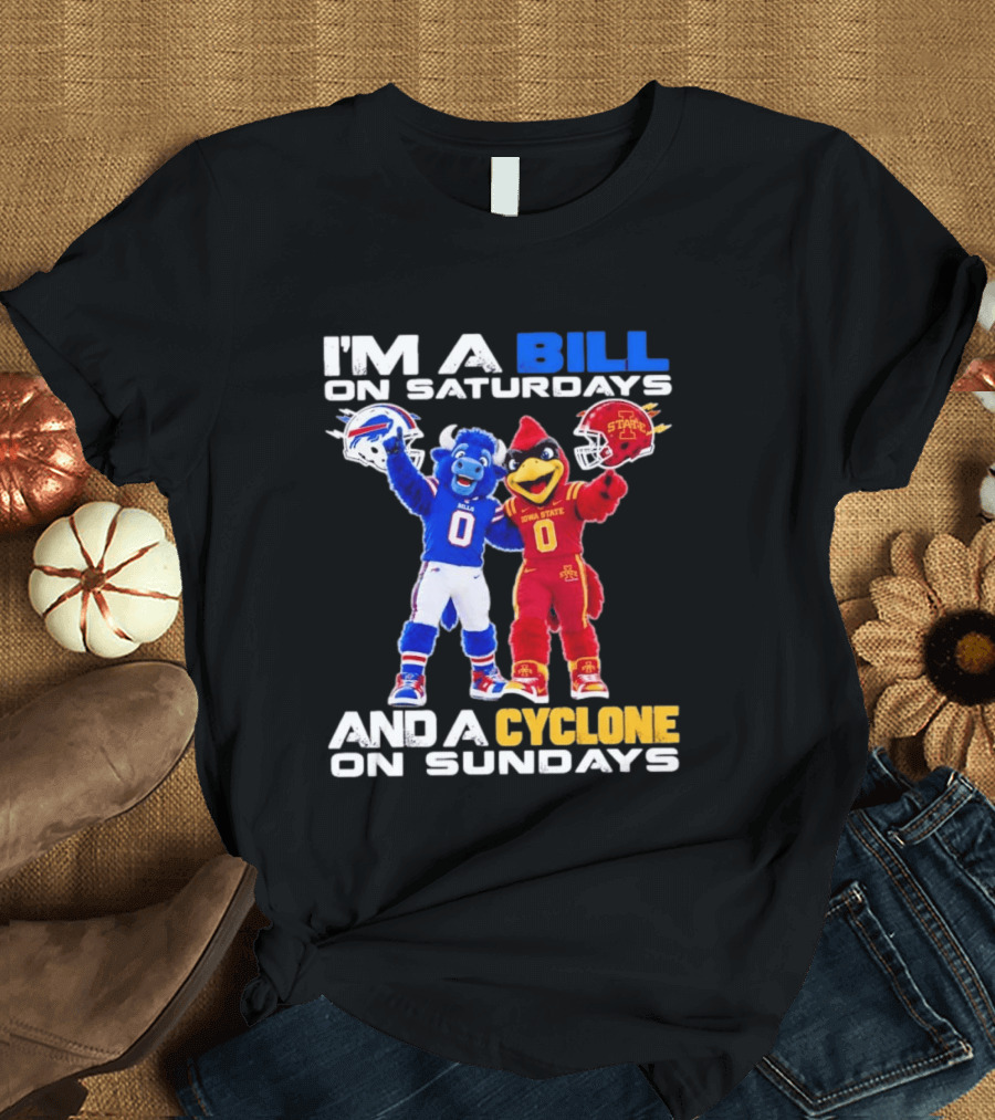 Buffalo Bills And Iowa State Cyclones I'm A Bill On Saturdays And A Cyclone On Sundays T-Shirt