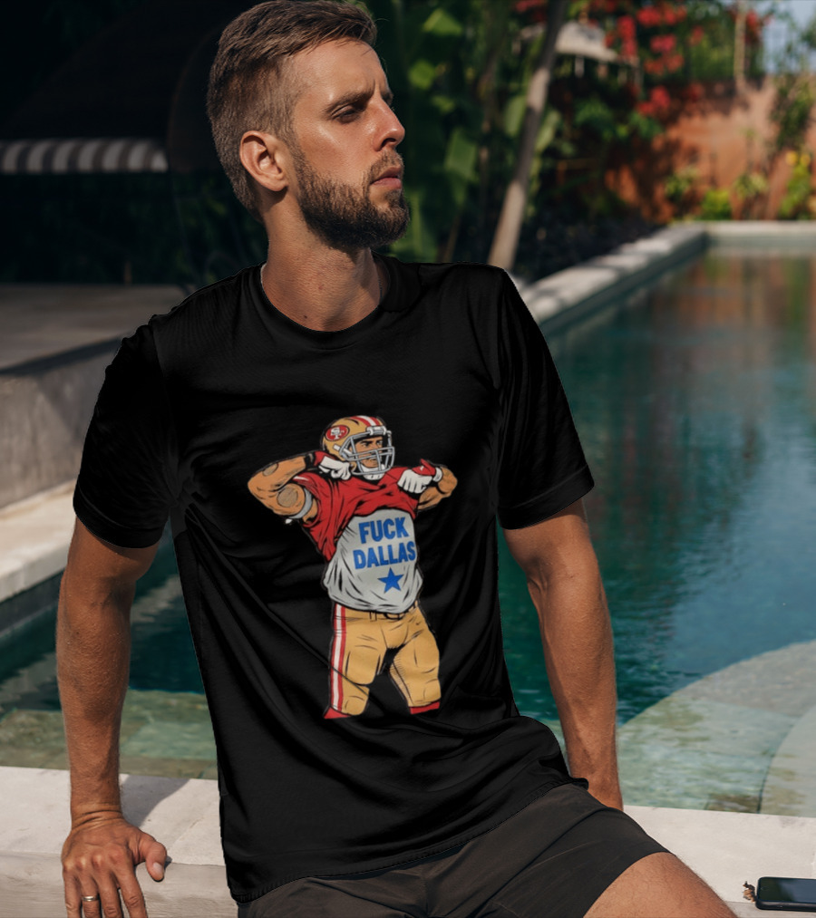 George Kittle San Francisco 49ers Fuck Dallas Moment Football Rivalry T-Shirt