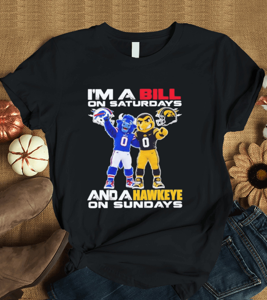 Buffalo Bills And Iowa Hawkeyes Mascots I'm A Bill On Saturdays And A Hawkeye On Sundays T-Shirt