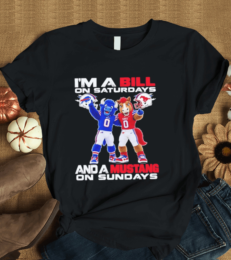 I'm A Bill On Saturdays And A Mustang On Sundays Buffalo Bills SMU Mustangs Football Mascots T-Shirt