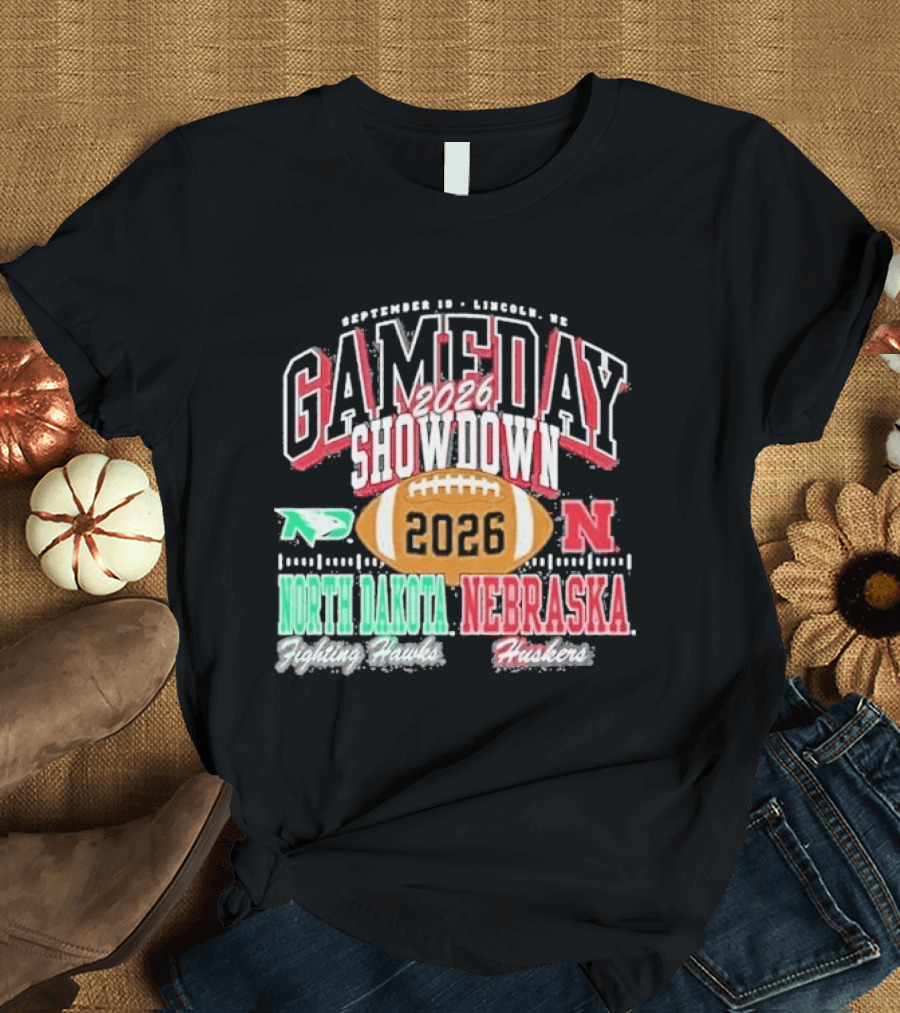 2026 Gameday Showdown Nebraska Cornhuskers Vs North Dakota Fighting Hawks Lincoln T-Shirt