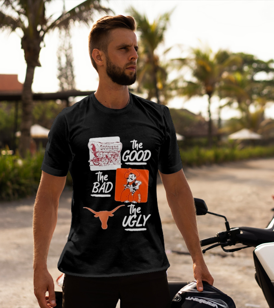 Oklahoma Sooners The Good Oklahoma State Cowboys The Bad Texas Longhorns The Ugly T-Shirt