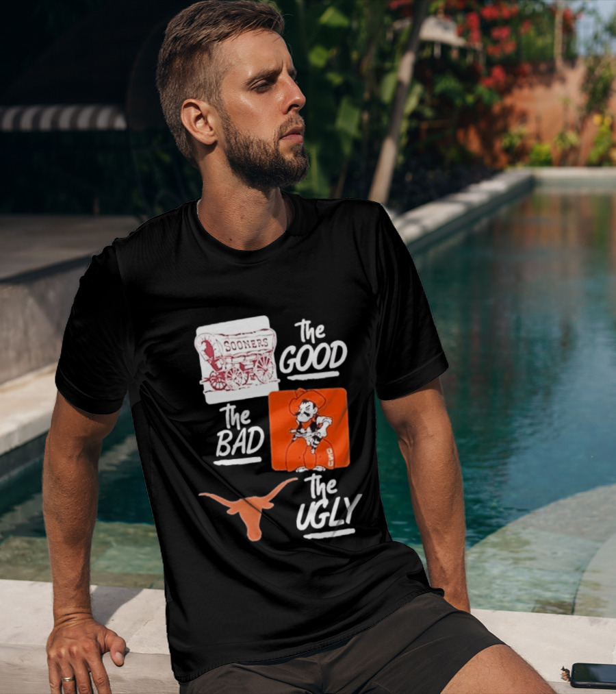 Oklahoma Sooners The Good Oklahoma State Cowboys The Bad Texas Longhorns The Ugly T-Shirt