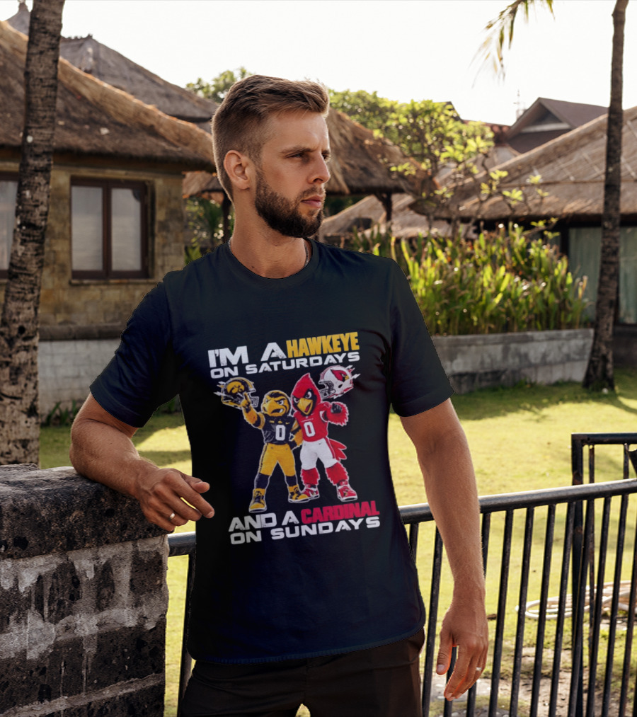 I'm A Hawkeye On Saturdays And A Cardinal On Sundays Football Mascots Iowa Arizona T-Shirt