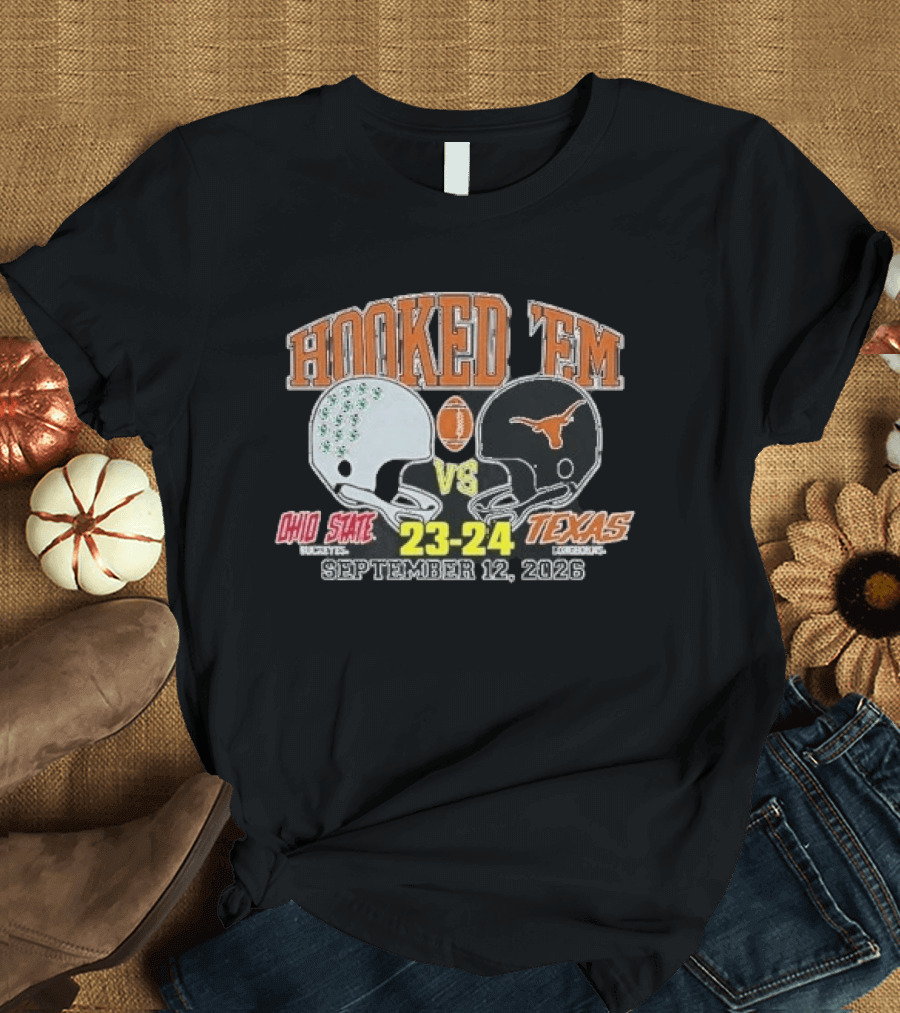 HOOKED 'EM Ohio State Buckeyes Vs Texas Longhorns 23 24 September 12 2026 T-Shirt