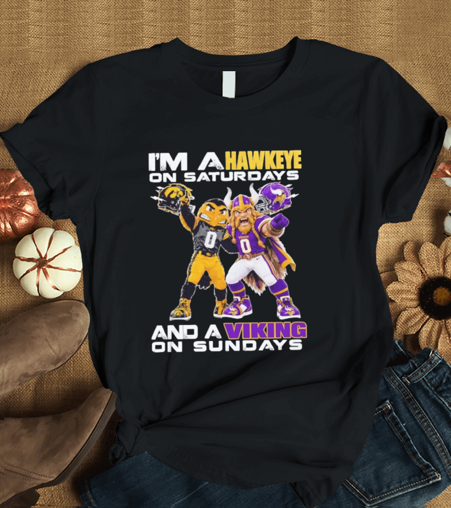 I'm A Hawkeye On Saturdays And A Viking On Sundays Iowa Hawkeyes X Minnesota Vikings Football Mascots T-Shirt