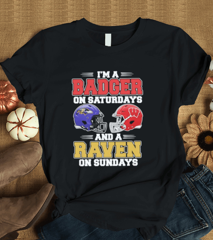 Wisconsin Badgers Saturdays Baltimore Raven Sundays Football Helmets Fan Gear T-Shirt