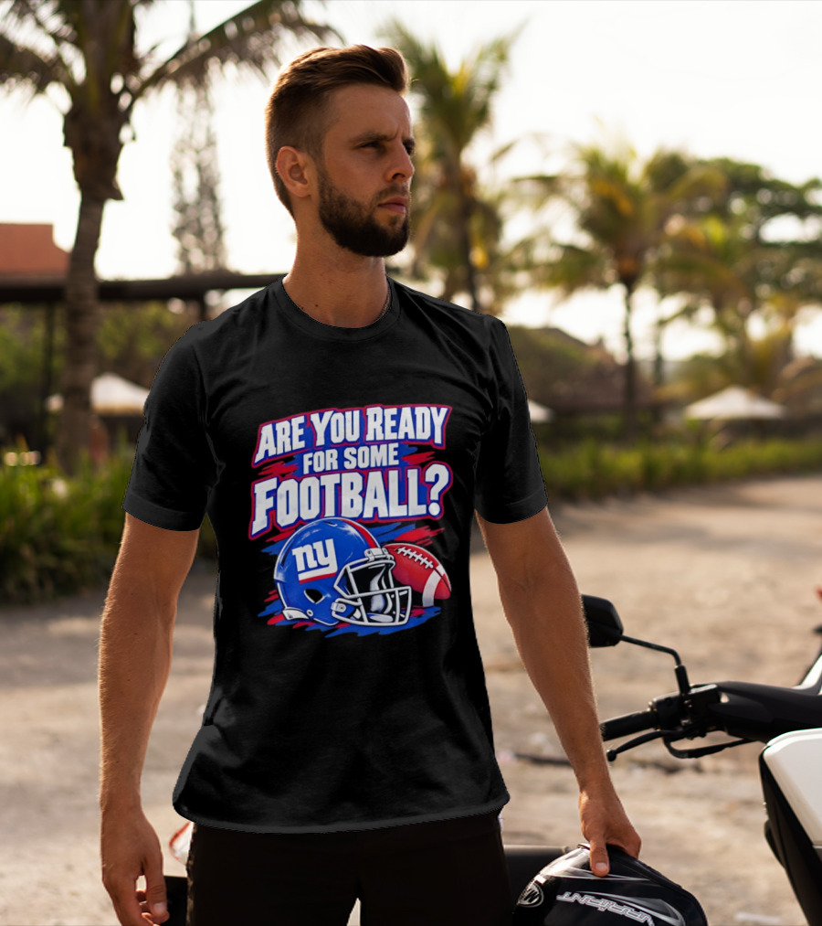 New York Giants Are You Ready For Some Football Helmet And Ball T-Shirt