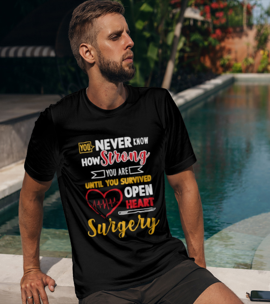 You Never Know How Strong You Are Until You Survived Open Heart Surgery Red Heart EKG T-Shirt
