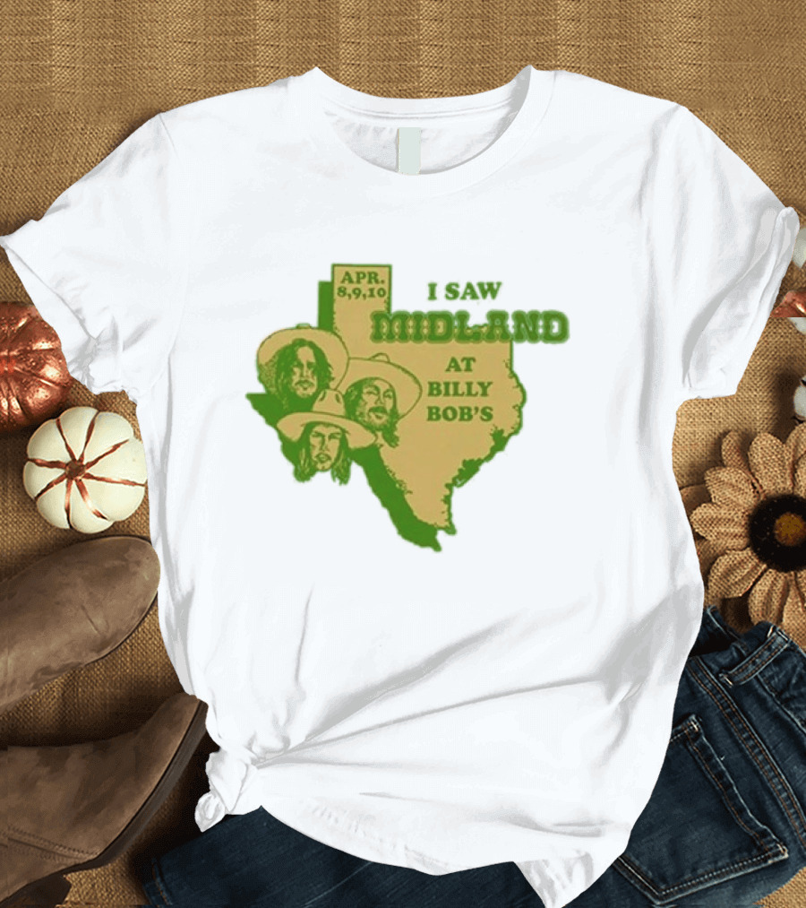 APR 8 9 10 I Saw Midland At Billy Bob's Texas T-Shirt