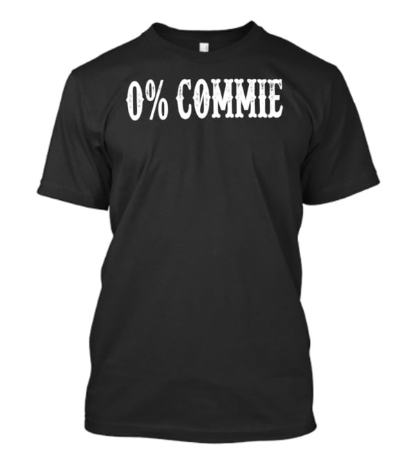 0% Commie Anti Communist Political T-Shirt