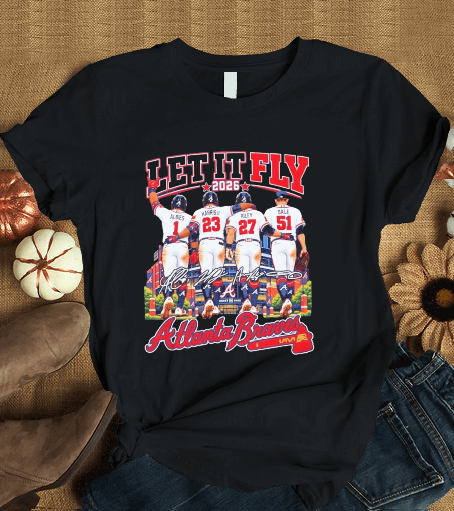 Atlanta Braves Let It Fly 2026 Albies Harris II Riley Sale Braves Truist Park T-Shirt