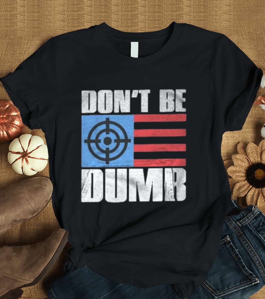 Don't Be Dumb Target Flag Awge Store T-Shirt