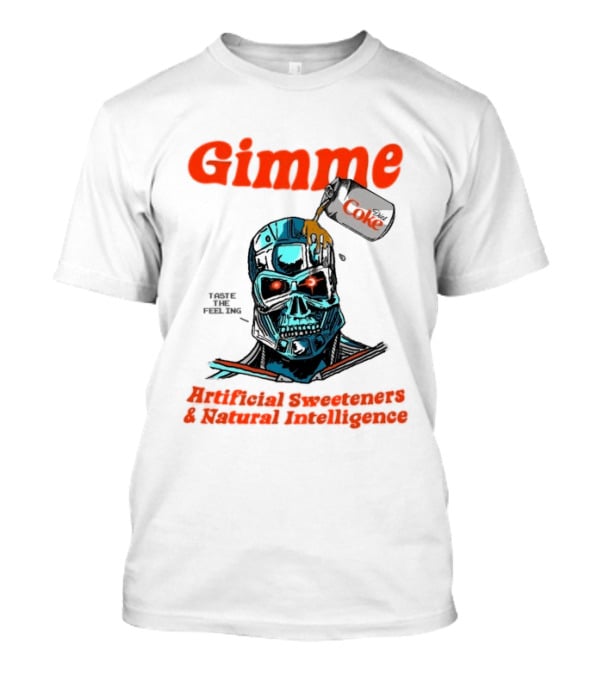 Gimme Artificial Sweeteners Natural Intelligence Taste The Feeling Diet Coke T-Shirt