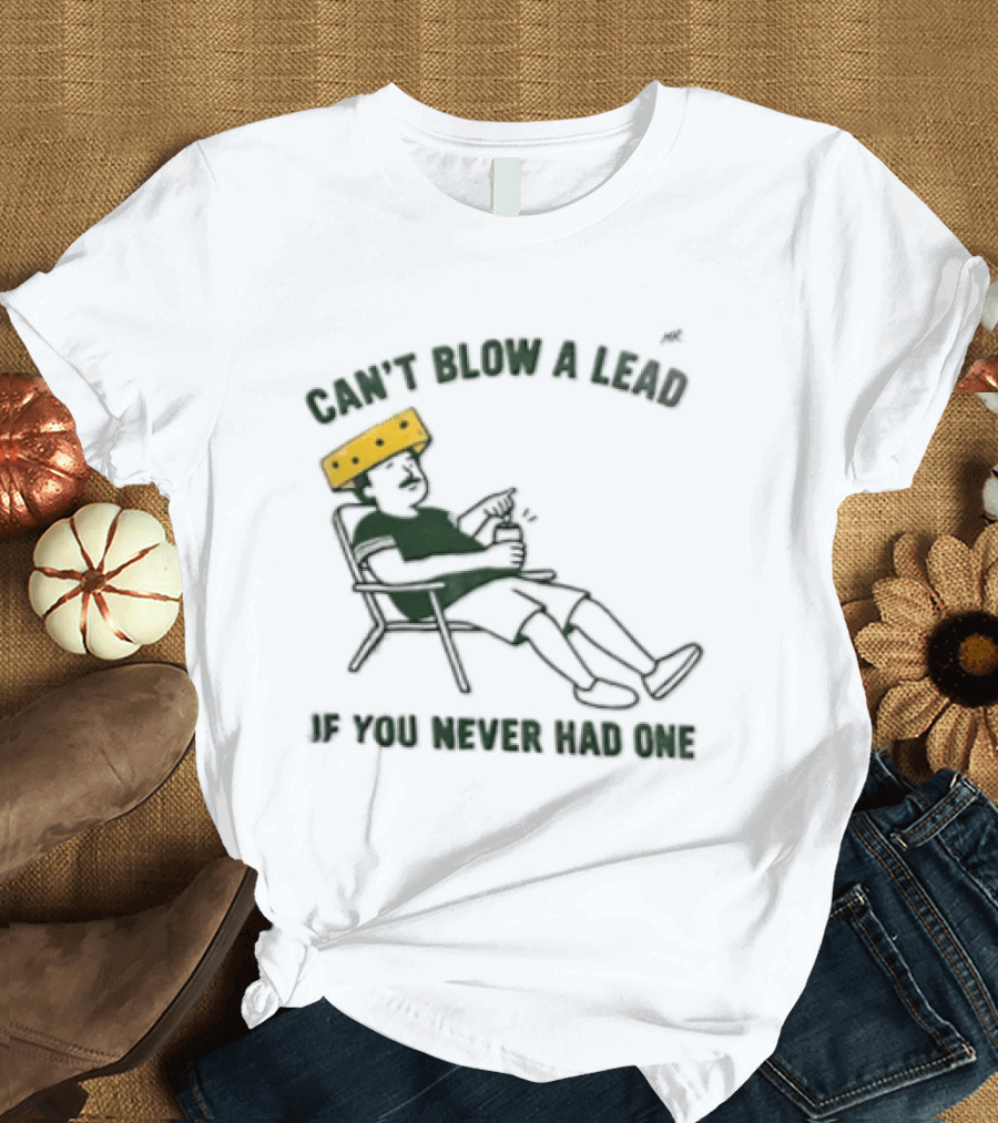 Green Bay Packers Can't Blow A Lead Cheesehead Football Humor T-Shirt