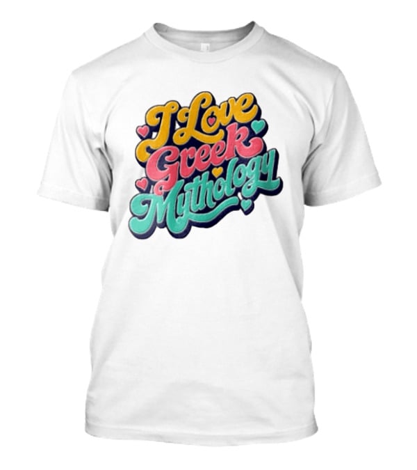 I Love Greek Mythology Colorful Heart Accents T-Shirt
