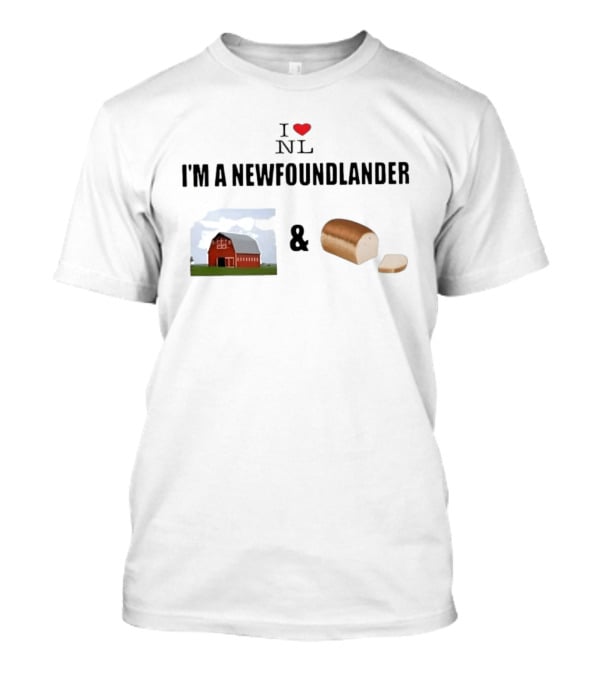 I Love NL I'm A Newfoundlander Barn And Bread T-Shirt