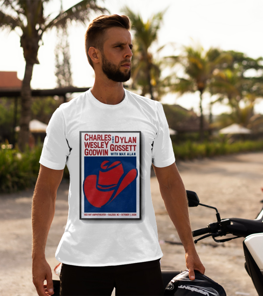 Charles Wesley Godwin And Dylan Gossett With Max Alan Red Hat Amphitheater Raleigh NC October 1 2026 T-Shirt
