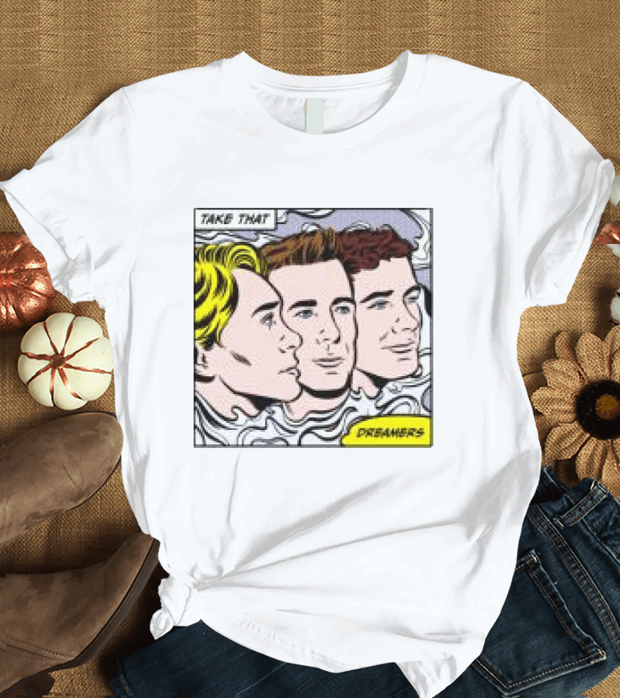 Take That Dreamers Pop Art White T-Shirt