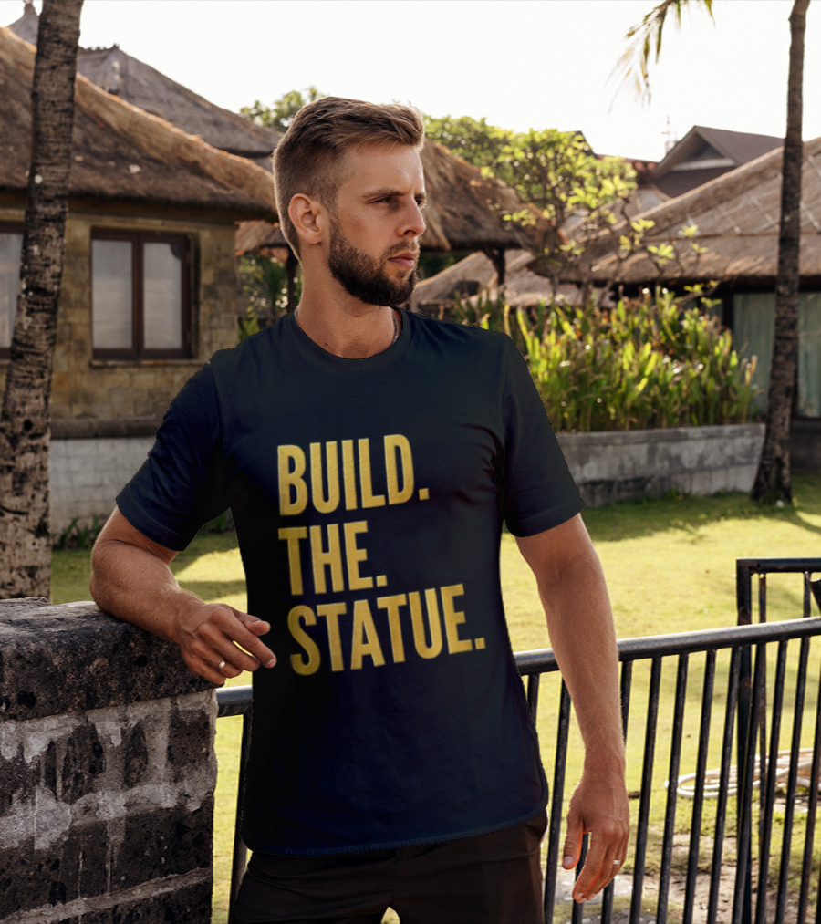 Build The Statue T-Shirt