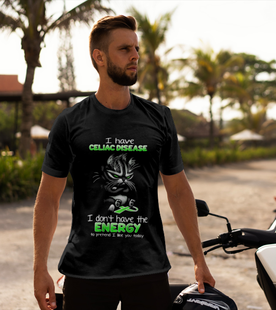 I Have Celiac Disease I Don't Have The Energy To Pretend I Like You Today Cat Image T-Shirt