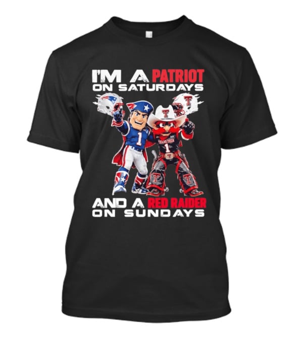 I'm A Patriot On Saturdays And A Red Raider On Sundays Texas Tech Football Mascots T-Shirt