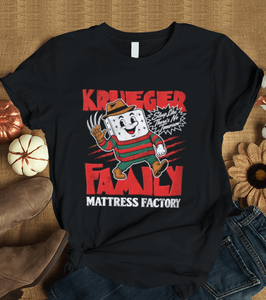 Freddy Krueger Family Mattress Factory Sleep Like There's No Tomorrow T-Shirt