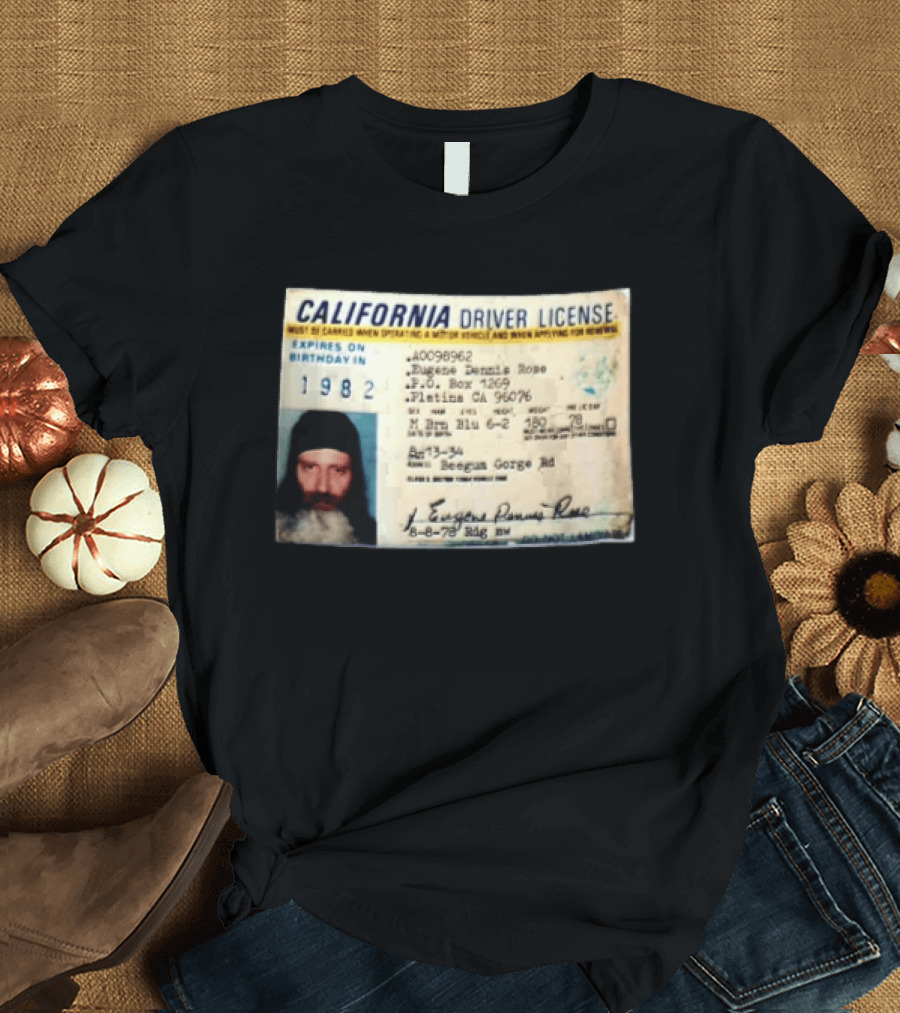 California Driver License 1982 Eugene Dennis Rose Platina Beegum Gorge T-Shirt