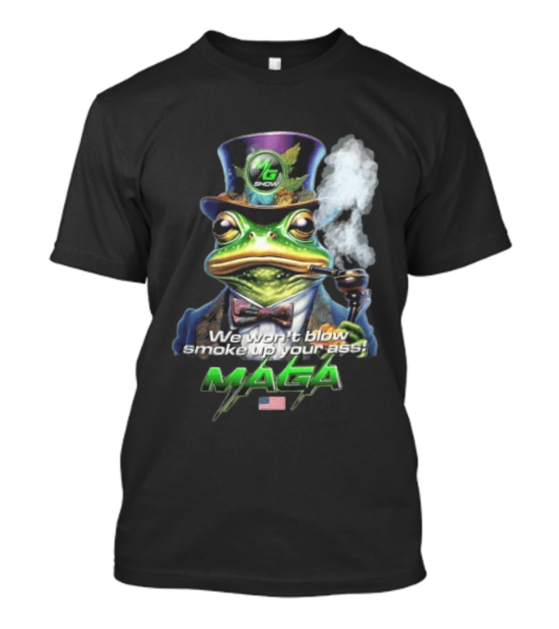 MG Show We Won't Blow Smoke Up Your Ass MAGA Frog Top Hat Pipe American Flag T-Shirt