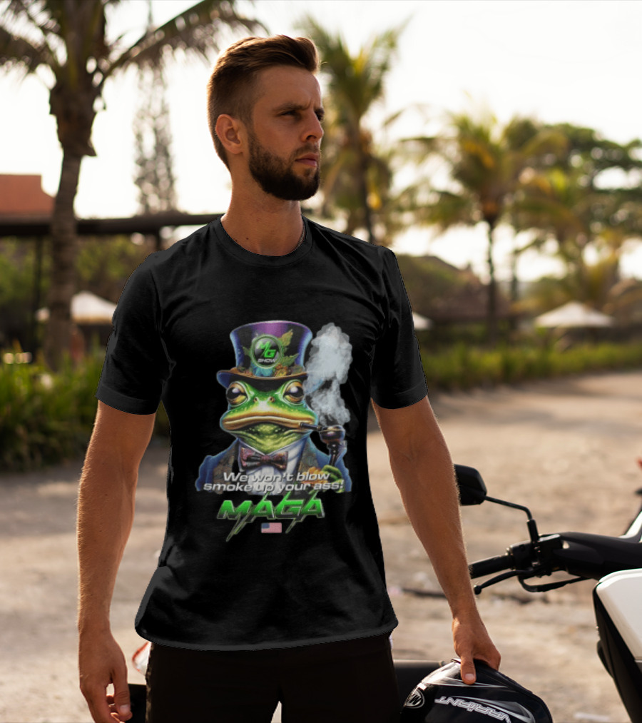 MG Show We Won't Blow Smoke Up Your Ass MAGA Frog Top Hat Pipe American Flag T-Shirt