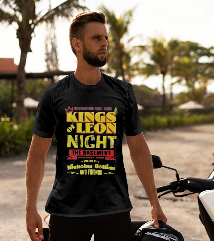 Kings Of Leon Night November 2nd The Basement Hosted By Nicholas Collins And Friends T-Shirt