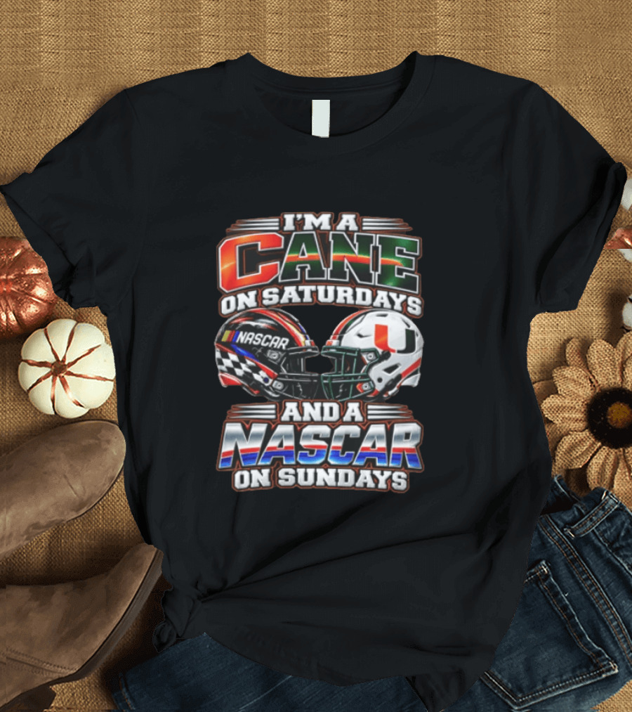 I'm A Cane On Saturdays And A NASCAR On Sundays Miami Hurricanes Helmet NASCAR Racing T-Shirt