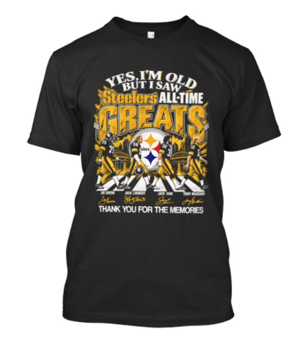 Pittsburgh Steelers All Time Greats Joe Greene Jack Lambert Jack Ham Terry Bradshaw Thank You For The Memories T-Shirt