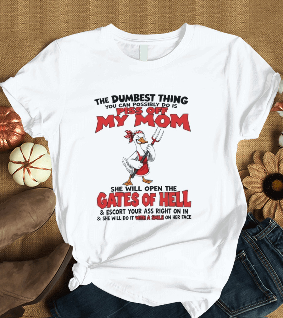 Piss Off My Mom Gates Of Hell Funny Angry Duck Mom T-Shirt