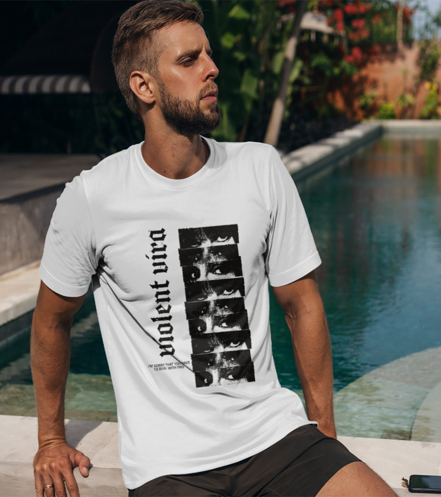 Violent Vira Sorry You Have To Deal With This False Reaction Eyes T-Shirt