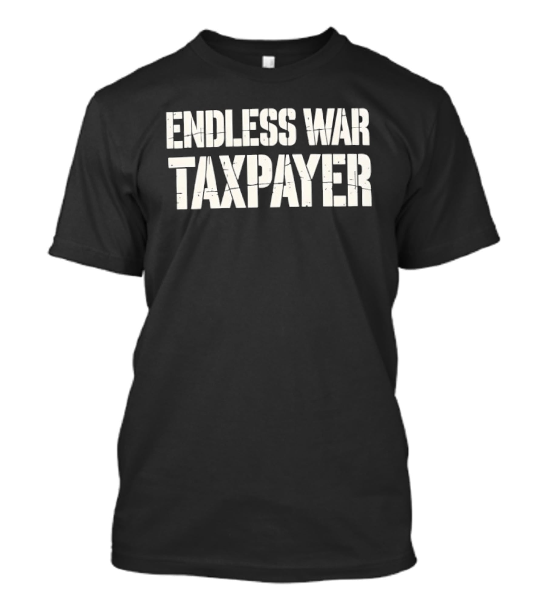 Endless War Taxpayer Anti War Protest T-Shirt