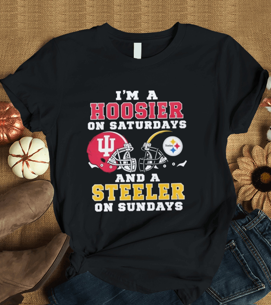 I'm A Hoosier On Saturdays And A Steeler On Sundays With Indiana And Pittsburgh Helmets T-Shirt