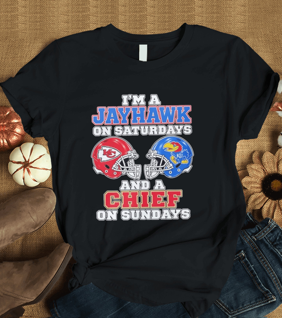 I'm A Jayhawk On Saturdays And A Chief On Sundays Kansas Football Fan Gear T-Shirt