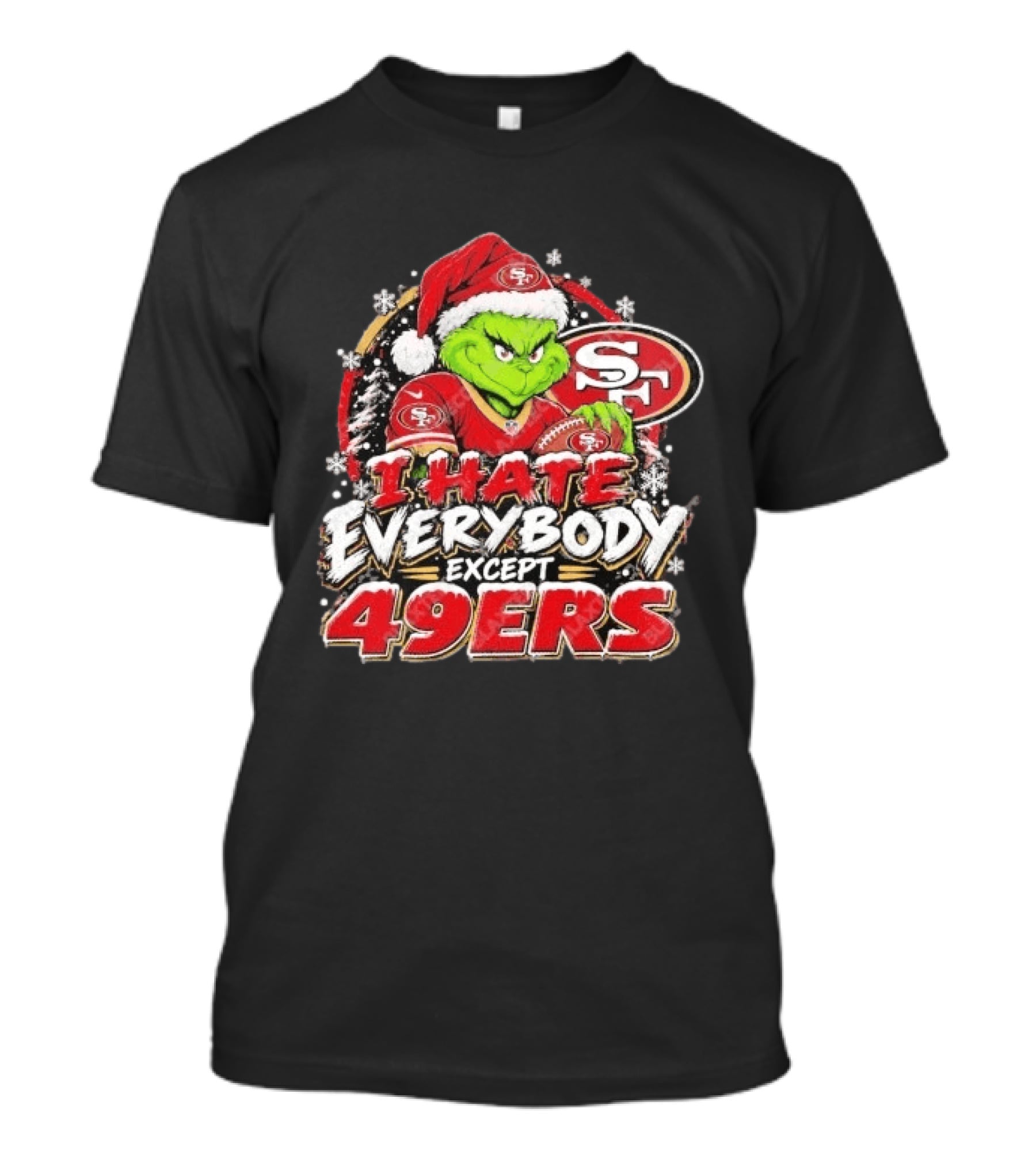I Hate Everybody Except 49ers Fans Grinch San Francisco 49ers Christmas Holiday T-Shirt
