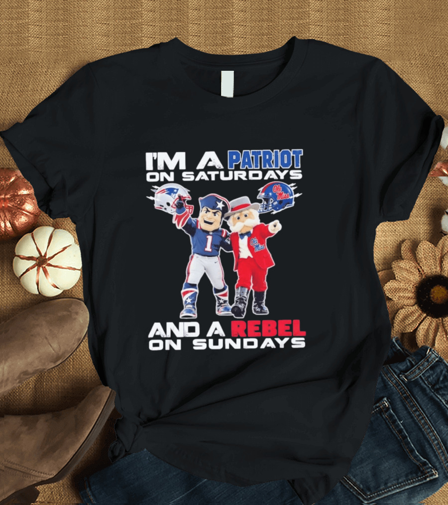 I'm A Patriot On Saturdays Ole Miss Rebels And A Rebel On Sundays New England Patriots T-Shirt