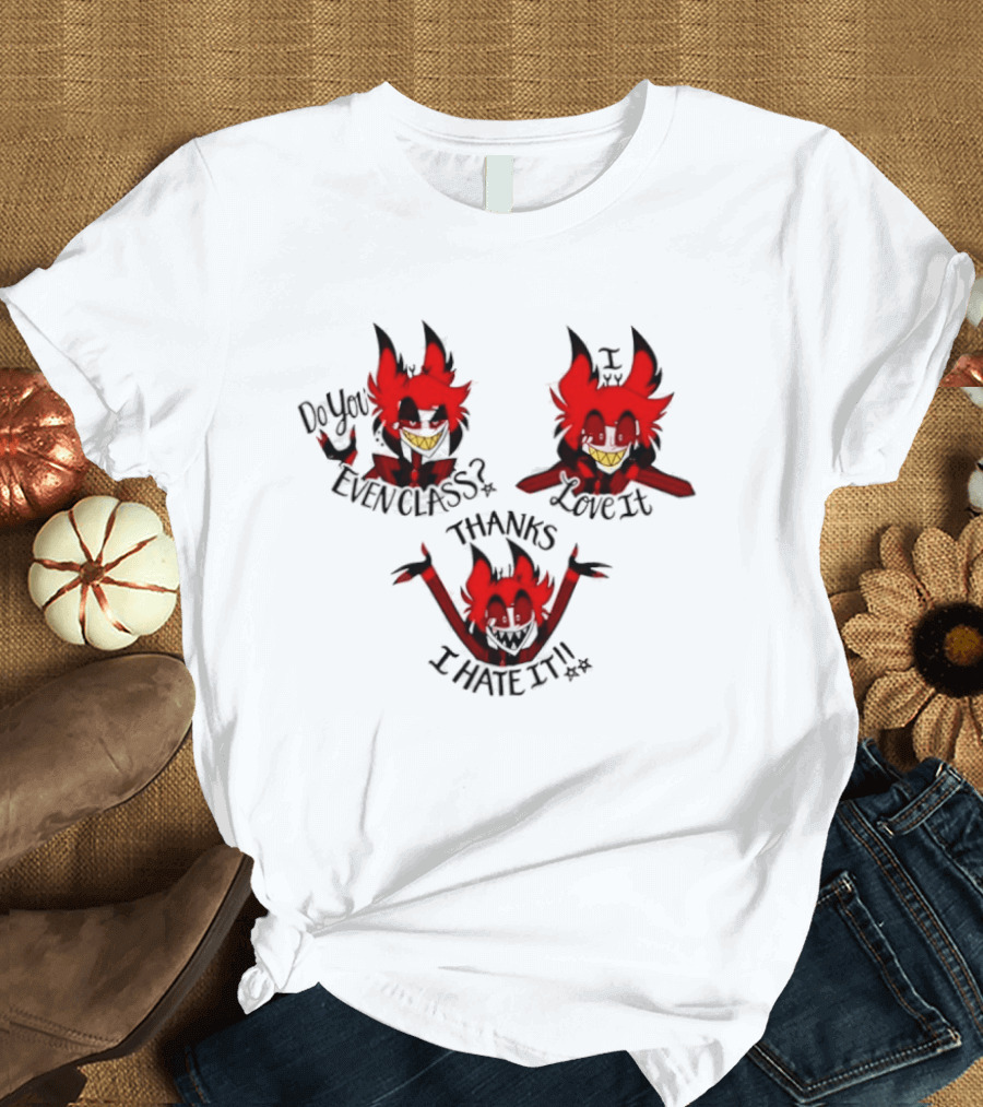 Alastor Hazbin Hotel Do You Even Class Thanks I Love It I Hate It T-Shirt