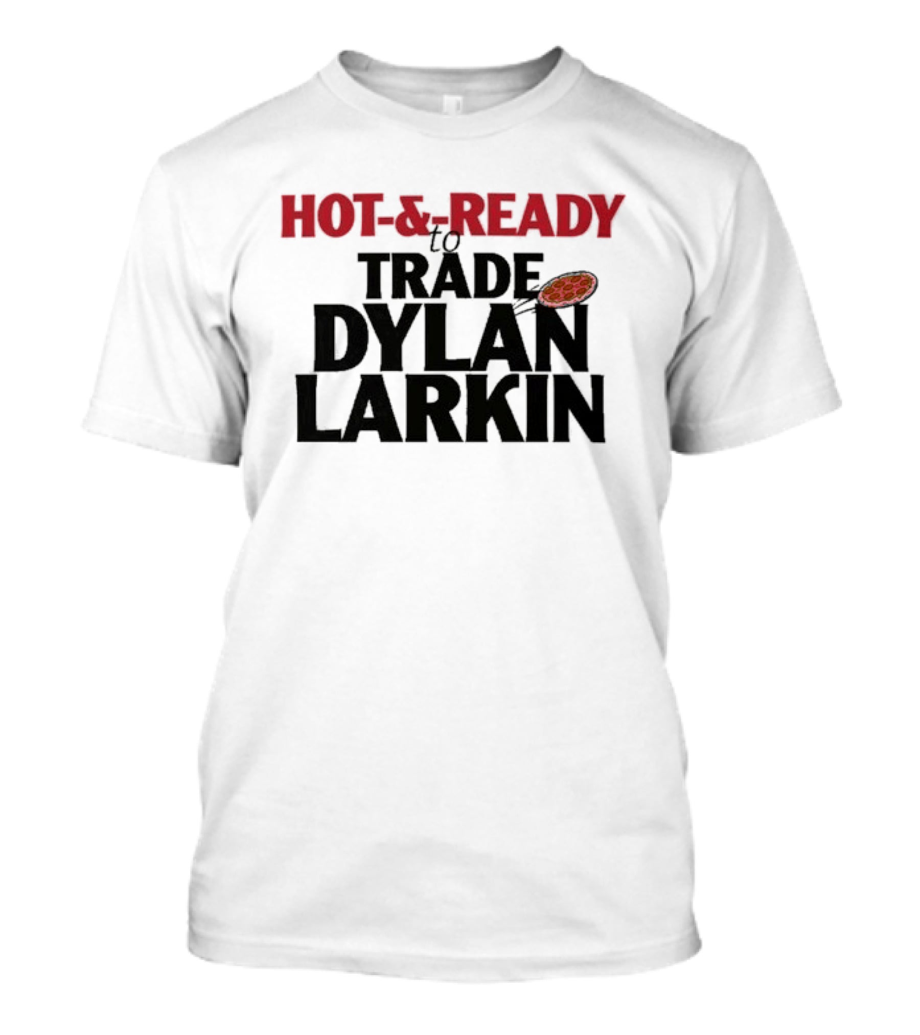 Hot And Ready To Trade Dylan Larkin Pizza T-Shirt