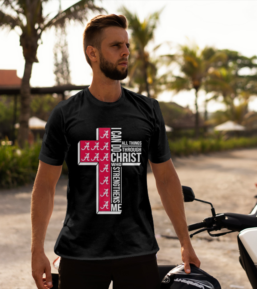 Alabama Crimson Tide I Can Do All Things Through Christ Who Strengthens Me Cross Christian Football Fan T-Shirt