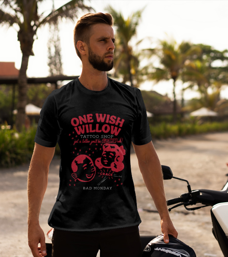 One Wish Willow Tattoo Shop Bad Monday T-Shirt