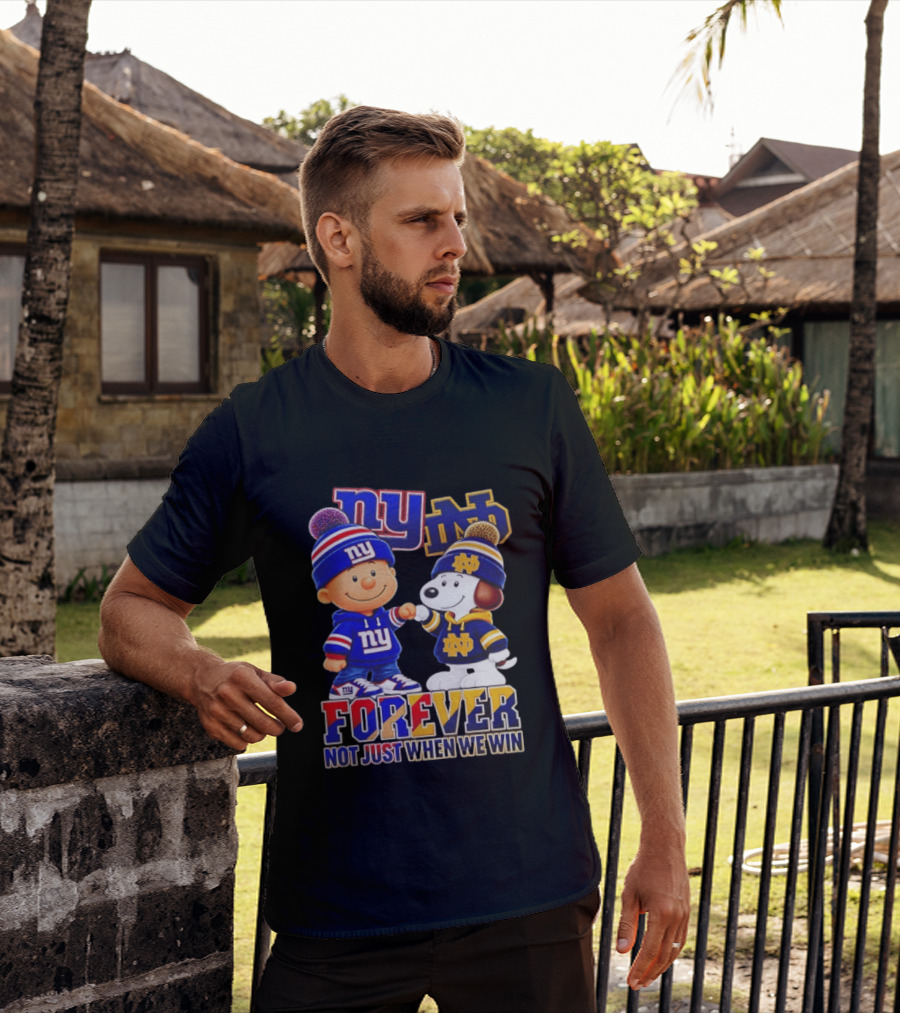 Charlie Brown Snoopy NY Giants Notre Dame Forever Not Just When We Win T-Shirt
